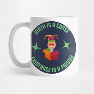 birth is a curse existance is a prison clown Mug